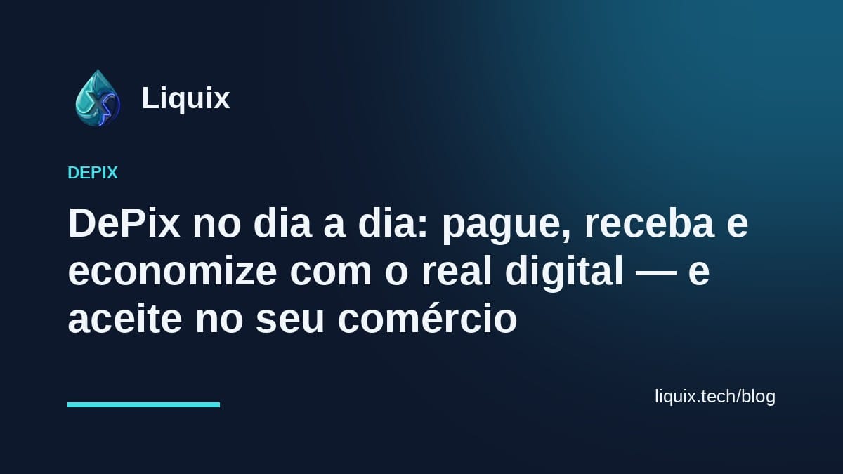 DePix no dia a dia: pague, receba e economize com o real digital — e aceite no seu comércio